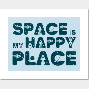 Space Is My Happy Place - Space Lovers Gift Posters and Art